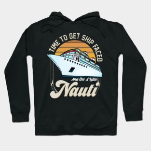 Time To Get Ship Faced And Get a Little Nauti Pun Hoodie